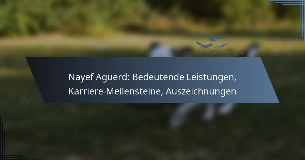 Nayef Aguerd: Bedeutende Leistungen, Karriere-Meilensteine, Auszeichnungen
