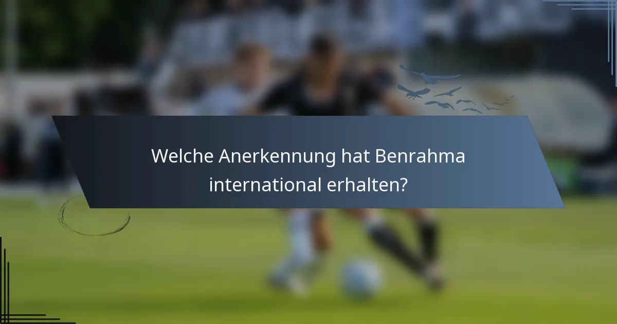 Welche Anerkennung hat Benrahma international erhalten?