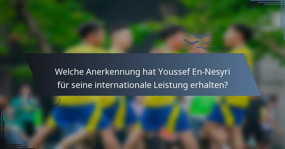 Welche Anerkennung hat Youssef En-Nesyri für seine internationale Leistung erhalten?