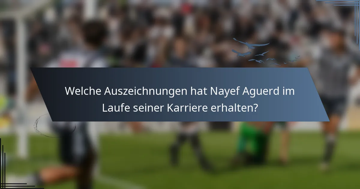 Welche Auszeichnungen hat Nayef Aguerd im Laufe seiner Karriere erhalten?