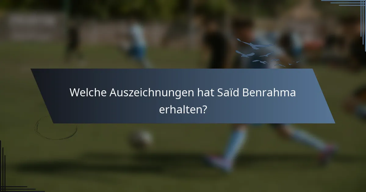 Welche Auszeichnungen hat Saïd Benrahma erhalten?