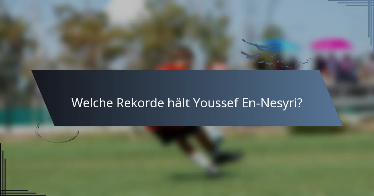 Welche Rekorde hält Youssef En-Nesyri?